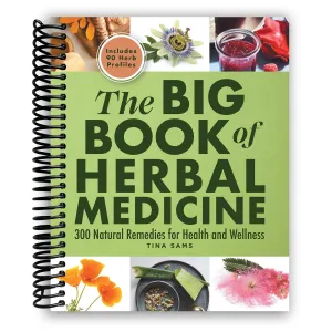 The Big Book of Herbal Medicine: 300 Natural Remedies for Health and Wellness (Spiral Bound)